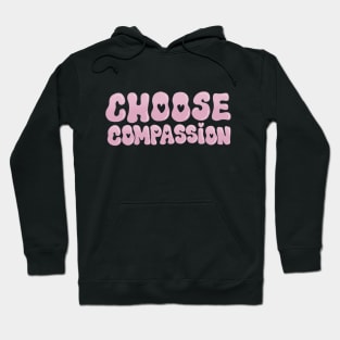 Choose Compassion Hoodie